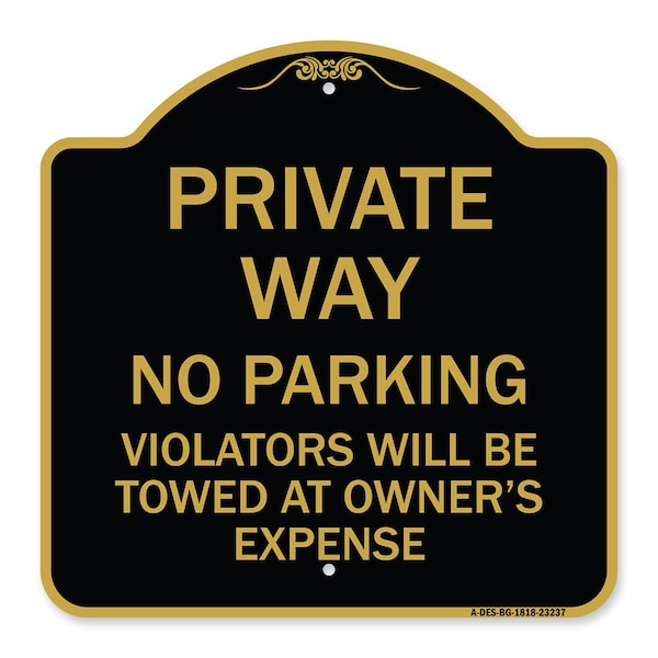 Private Way Violators Will Towed Away, Black & Gold Aluminum Sign, 18" x 18", BG-1818-23237